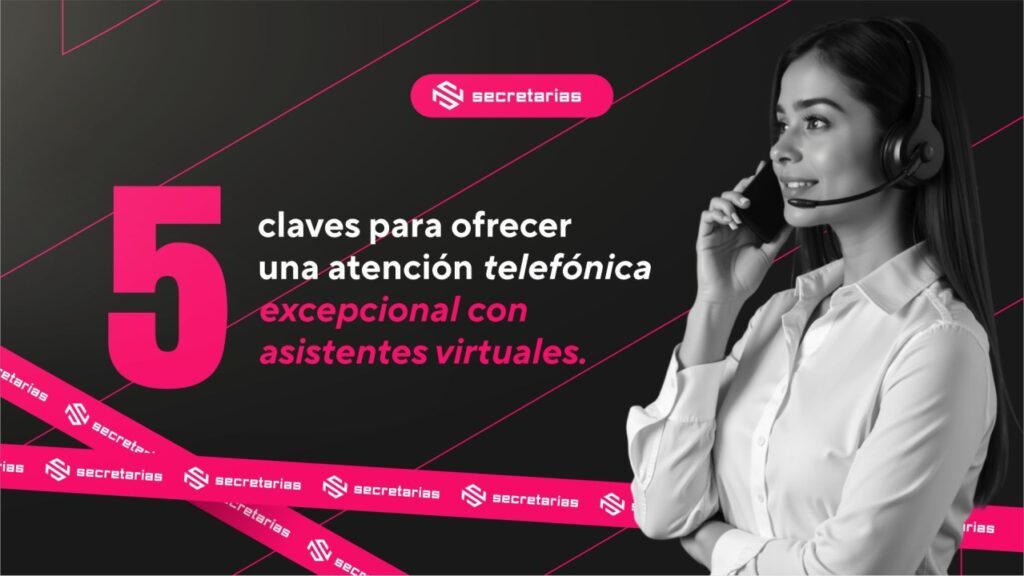 🎣 5 claves para ofrecer una atención telefónica excepcional con asistentes virtuales