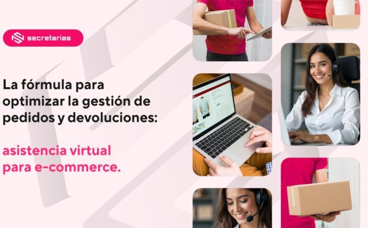  La fórmula para optimizar la gestión de pedidos y devoluciones: asistencia virtual para e-commerce