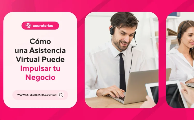 Cómo una Asistencia Virtual Puede Impulsar tu Negocio