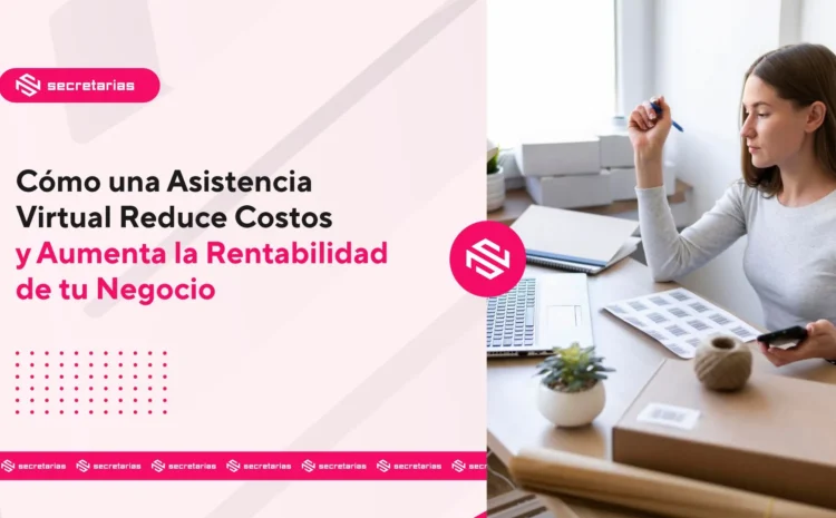  Cómo una Asistencia Virtual Reduce Costos y Aumenta la Rentabilidad de tu Negocio