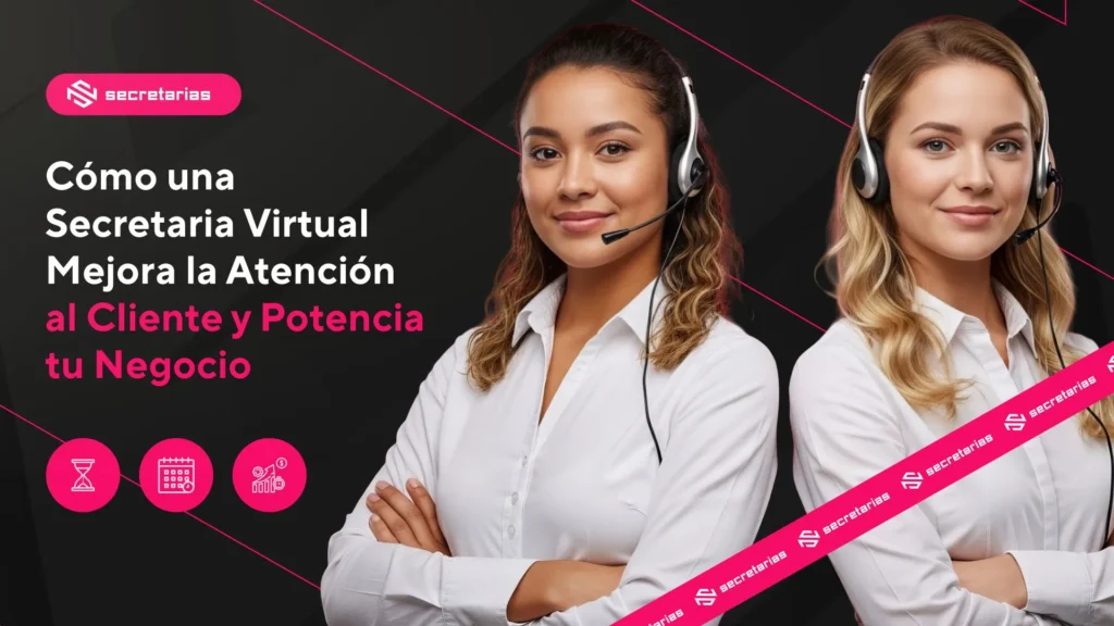 Cómo una Secretaria Virtual Mejora la Atención al Cliente y Potencia tu Negocio