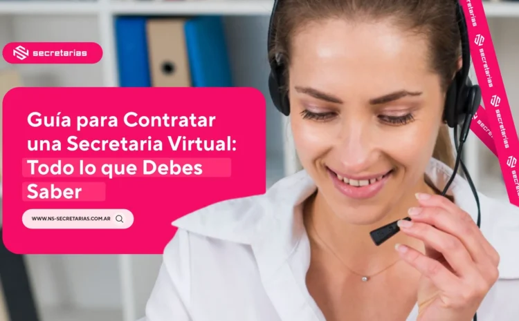  Guía para Contratar una Secretaria Virtual: Todo lo que Debes Saber